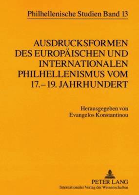 bokomslag Ausdrucksformen des europaeischen und internationalen Philhellenismus vom 17.-19. Jahrhundert- Forms of European and International Philhellenism from the 17 th  to 19 th  Centuries