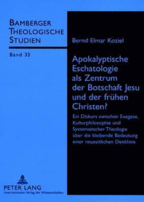 bokomslag Apokalyptische Eschatologie ALS Zentrum Der Botschaft Jesu Und Der Fruehen Christen?