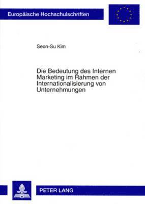 Die Bedeutung Des Internen Marketing Im Rahmen Der Internationalisierung Von Unternehmungen 1