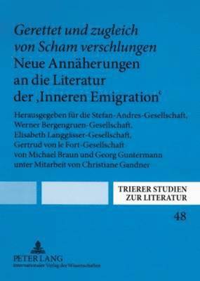 Herbert Uerlings, Michael Braun, Georg Guntermann - «Gerettet Und Zugleich Von Scham Verschlungen». Neue Annaeherungen an Die Literatur Der «Inneren Emigration», Häftad