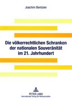 Die Voelkerrechtlichen Schranken Der Nationalen Souveraenitaet Im 21. Jahrhundert 1