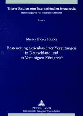 Marie-Theres Rämer, Gabriele Burmester - Besteuerung Aktienbasierter Verguetungen in Deutschland Und Im Vereinigten Koenigreich, Häftad