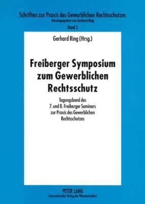 bokomslag Freiberger Symposium Zum Gewerblichen Rechtsschutz