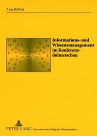 bokomslag Informations- Und Wissensmanagement Im Konferenzdolmetschen