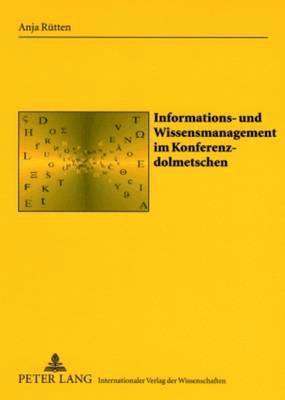 Anja Rütten, Johann Haller - Informations- Und Wissensmanagement Im Konferenzdolmetschen, Häftad