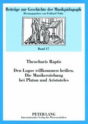 bokomslag Den Logos Willkommen Heißen- Die Musikerziehung Bei Platon Und Aristoteles