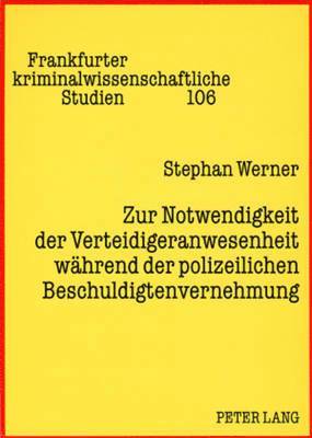 bokomslag Zur Notwendigkeit Der Verteidigeranwesenheit Waehrend Der Polizeilichen Beschuldigtenvernehmung