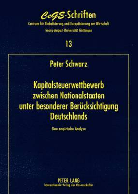 Peter Schwarz, Renate Ohr, Cege - Centrum Für Europa- - Kapitalsteuerwettbewerb Zwischen Nationalstaaten - Unter Besonderer Beruecksichtigung Deutschlands, Häftad