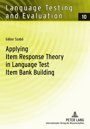 Gábor Szabó - Applying Item Response Theory in Language Test Item Bank Building, Häftad