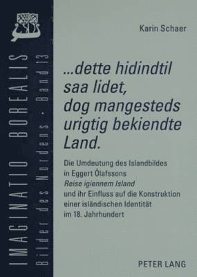 bokomslag «...Dette Hidindtil SAA Lidet, Dog Mangesteds Urigtig Bekiendte Land».