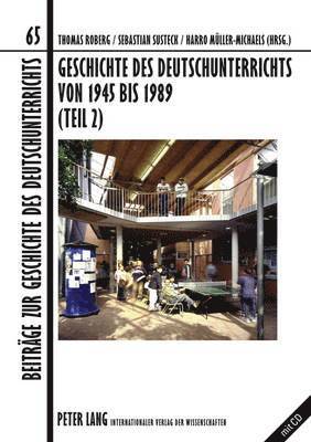 Bodo Lecke, Thomas Roberg, Sebastian Susteck, Harro Müller-Michaels - Geschichte Des Deutschunterrichts Von 1945 Bis 1989 (Teil 2), Häftad