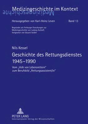 Nils Kessel, Karl-Heinz Leven, Mariacarla Gadebusch Bondio, Hans-Georg Hofer, Livia Prüll - Geschichte des Rettungsdienstes 1945-1990, Häftad