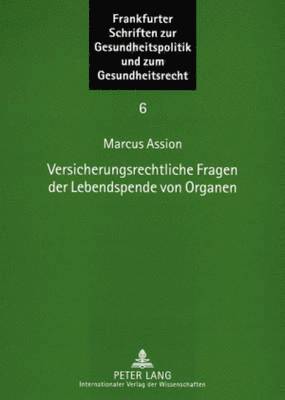 Marcus Assion, Ingwer Ebsen - Versicherungsrechtliche Fragen Der Lebendspende Von Organen, Häftad