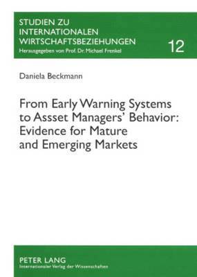 Daniela Beckmann, Michael Frenkel - From Early Warning Systems to Asset Managers' Behavior: Evidence for Mature and Emerging Markets, Häftad