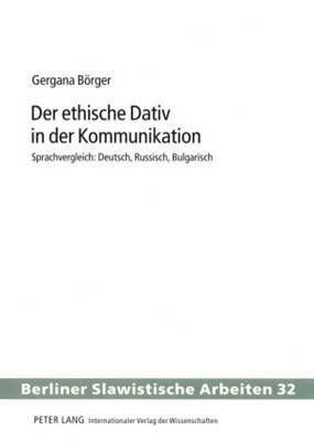 Gergana Börger, Wolfgang Gladrow - Der Ethische Dativ in Der Kommunikation, Häftad