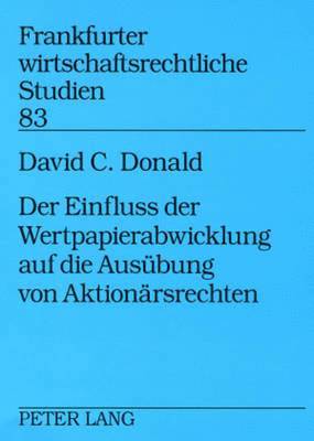 David C Donald, Theodor Baums - Einfluss Der Wertpapierabwicklung Auf Die Ausuebung Von Aktionaersrechten, Häftad