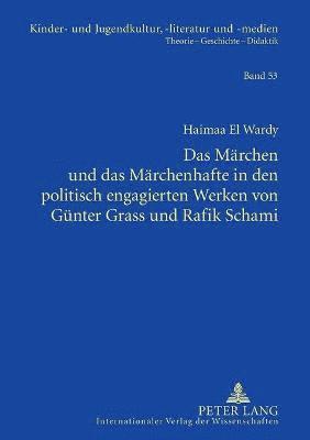 Haimaa El Wardy - Maerchen und das Maerchenhafte in den politisch engagierten Werken von Guenter Grass und Rafik Schami, Häftad