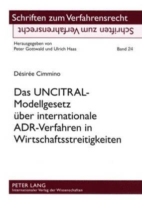 bokomslag Das Uncitral-Modellgesetz Ueber Internationale Adr-Verfahren in Wirtschaftsstreitigkeiten