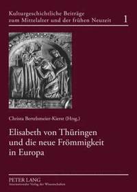 bokomslag Elisabeth Von Thueringen Und Die Neue Froemmigkeit in Europa