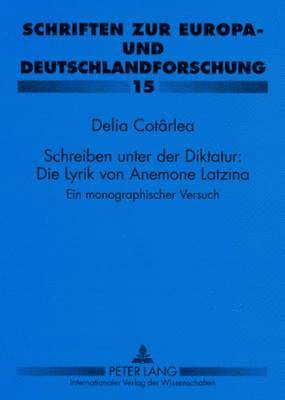 Delia Cotârlea, Paul Gerhard Klussmann - Schreiben Unter Der Diktatur: Die Lyrik Von Anemone Latzina, Häftad