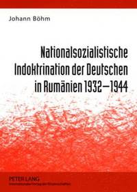 bokomslag Nationalsozialistische Indoktrination Der Deutschen in Rumaenien 1932-1944