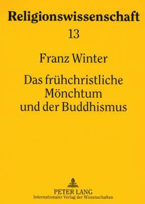 Franz Winter, Manfred Hutter - Fruehchristliche Moenchtum Und Der Buddhismus, Häftad