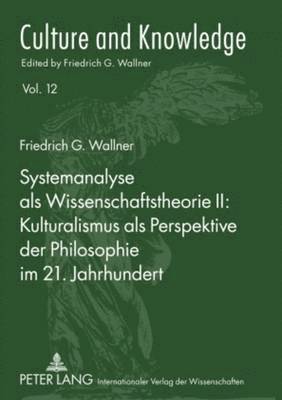 bokomslag Systemanalyse ALS Wissenschaftstheorie II: Kulturalismus ALS Perspektive Der Philosophie Im 21. Jahrhundert