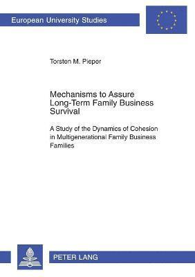 Torsten M. Pieper, Torsten Pieper - Mechanisms to Assure Long-Term Family Business Survival, Häftad