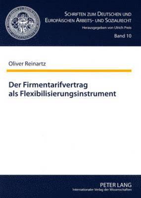 Oliver Reinartz, Ulrich Preis - Der Firmentarifvertrag ALS Flexibilisierungsinstrument, Häftad