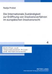 bokomslag Die Internationale Zustaendigkeit Zur Eroeffnung Von Insolvenzverfahren Im Europaeischen Insolvenzrecht