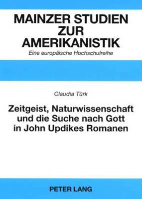 bokomslag Zeitgeist, Naturwissenschaft und die Suche nach Gott in John Updikes Romanen