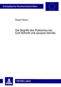 bokomslag Die Begriffe Des Politischen Bei Carl Schmitt Und Jacques Derrida
