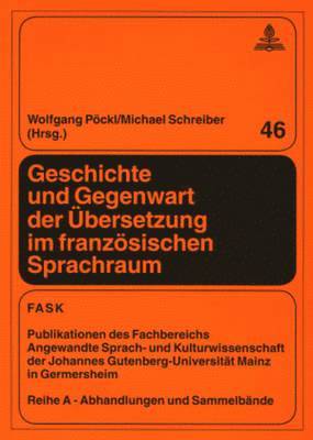 bokomslag Geschichte Und Gegenwart Der Uebersetzung Im Franzoesischen Sprachraum