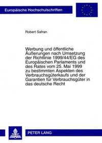 bokomslag Werbung Und Oeffentliche Aeusserungen Nach Umsetzung Der Richtlinie 1999/44/Eg Des Europaeischen Parlaments Und Des Rates Vom 25. Mai 1999 Zu Bestimmten Aspekten Des Verbrauchsgueterkaufs Und Der