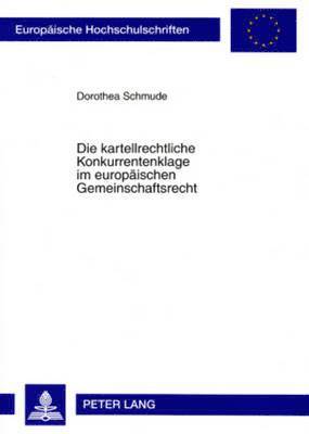 bokomslag Die Kartellrechtliche Konkurrentenklage Im Europaeischen Gemeinschaftsrecht