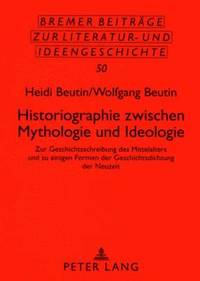 bokomslag Historiographie Zwischen Mythologie Und Ideologie