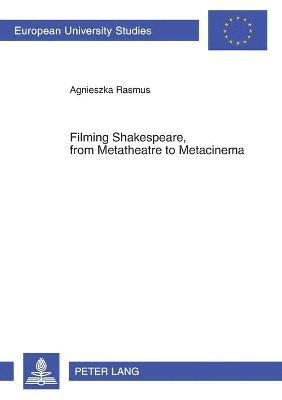 Filming Shakespeare, from Metatheatre to Metacinema 1