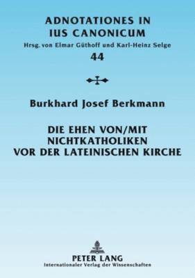 bokomslag Die Ehen von/mit Nichtkatholiken vor der lateinischen Kirche