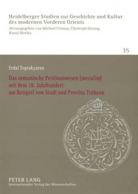 Erdal Toprakyaran, Michael Ursinus - Osmanische Petitionswesen («Mezalim») Seit Dem 18. Jahrhundert Am Beispiel Von Stadt Und Provinz Trabzon, Häftad