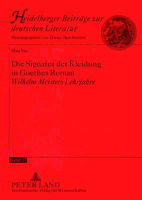 Han Yan, Dieter Borchmeyer - Die Signatur Der Kleidung in Goethes Roman «Wilhelm Meisters Lehrjahre», Häftad