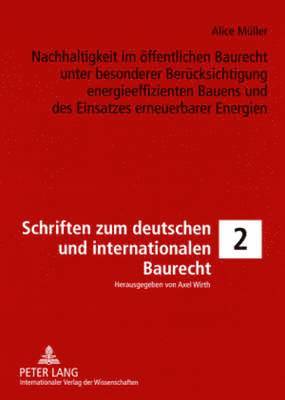 bokomslag Nachhaltigkeit Im Oeffentlichen Baurecht Unter Besonderer Beruecksichtigung Energieeffizienten Bauens Und Des Einsatzes Erneuerbarer Energien