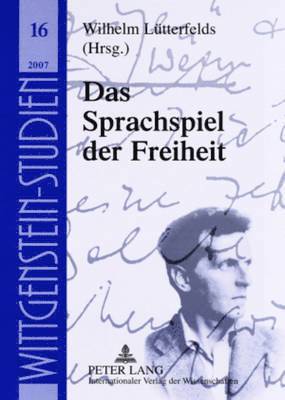 Internationale Ludwig Wittgenstein-, Wilhelm Lütterfelds - Das Sprachspiel Der Freiheit, Häftad