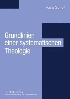 Grundlinien einer systematischen Theologie 1