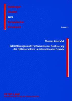 Thomas Käferböck, Thomas Kaferbock, J Michael Rainer, J. Michael Rainer - Erleichterungen Und Erschwernisse Zur Realisierung Des Erblasserwillens Im Internationalen Erbrecht, Häftad