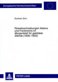 bokomslag Reisebeschreibungen Italiens Und Frankreichs Im «Morgenblatt Fuer Gebildete Staende» (1830-1850)