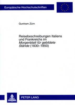 bokomslag Reisebeschreibungen Italiens Und Frankreichs Im Morgenblatt Fuer Gebildete Staende (1830-1850)