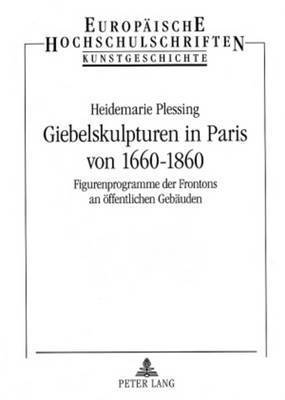 Giebelskulpturen in Paris Von 1660-1860 1