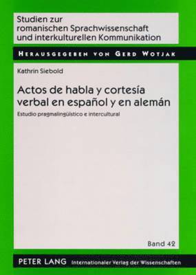 Kathrin Siebold - Actos de habla y cortesía verbal en español y en alemán, Häftad