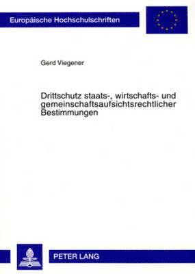 bokomslag Drittschutz Staats-, Wirtschafts- Und Gemeinschaftsaufsichtsrechtlicher Bestimmungen