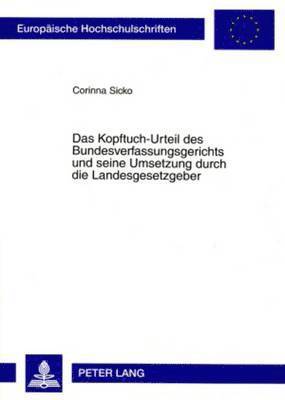 bokomslag Das Kopftuch-Urteil Des Bundesverfassungsgerichts Und Seine Umsetzung Durch Die Landesgesetzgeber